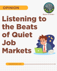 Listening to the Beats of the Quiet Job Markets​?