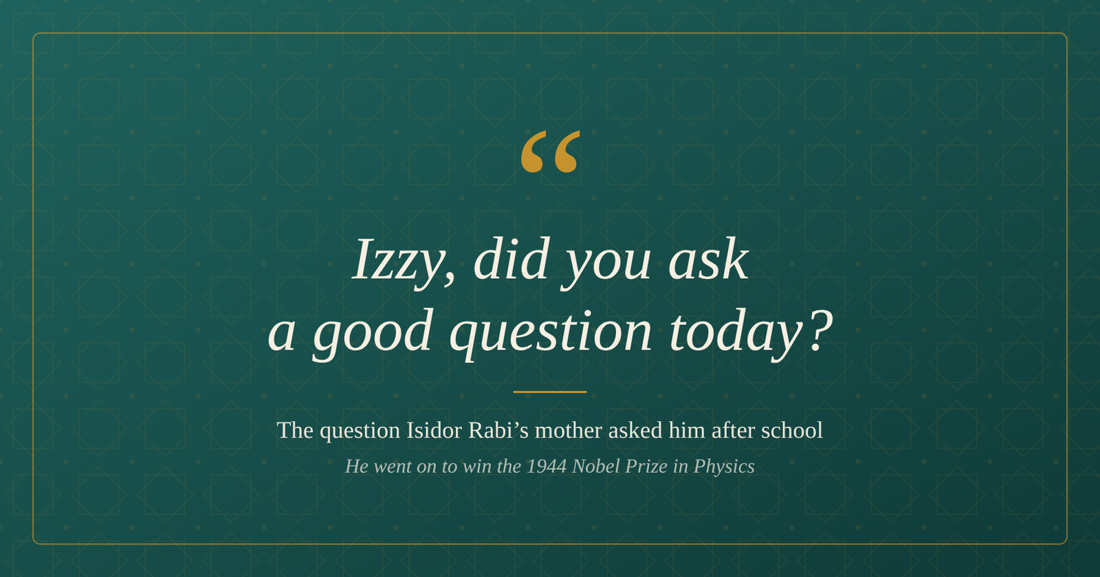 Quote card asking, ‘Izzy, did you ask a good question today?’
