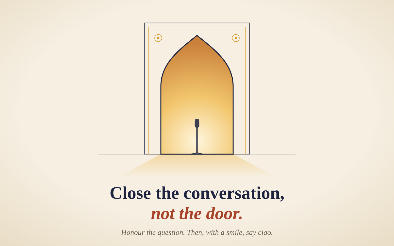 Open illuminated doorway and microphone illustrating ‘Close the conversation, not the door.’